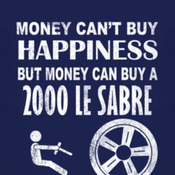 Money Cant Buy Happiness 2000 BUICK LE SABRE Dark Distressed T Shirt