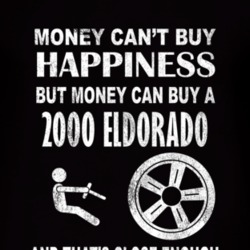 Money Cant Buy Happiness 2000 Cadillac Eldorado Dark Distressed T Shir