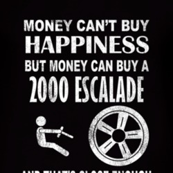Money Cant Buy Happiness 2000 Cadillac Escalade Dark Distressed T Shir