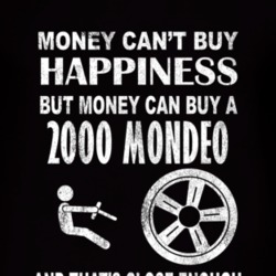 Money Cant Buy Happiness 2000 Mondeo Dark Distressed T Shirt
