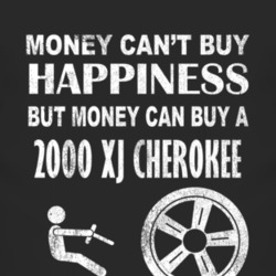 Money Cant Buy Happiness 2000 XJ Cherokee Dark Distressed T Shirt