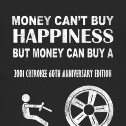 Money Cant Buy Happiness 2001 Cherokee 60th Anniversary Edition Dark D