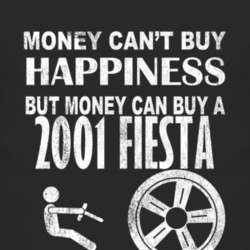 Money Cant Buy Happiness 2001 Fiesta Dark Distressed T Shirt
