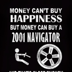 Money Cant Buy Happiness 2001 Lincoln Navigator Dark Distressed T Shir