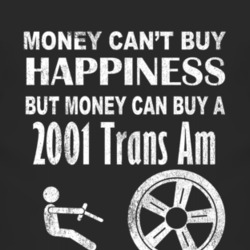 Money Cant Buy Happiness 2001 Pontiac Trans Am Dark Distressed T Shirt