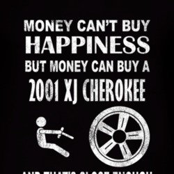 Money Cant Buy Happiness 2001 XJ Cherokee Dark Distressed T Shirt
