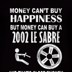 Money Cant Buy Happiness 2002 BUICK LE SABRE Dark Distressed T Shirt