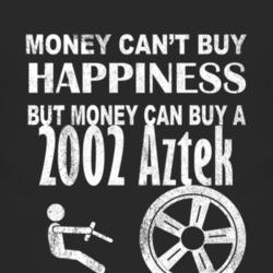Money Cant Buy Happiness 2002 Pontiac Aztek Dark Distressed T Shirt