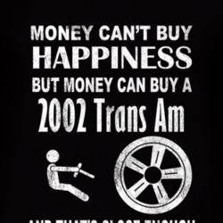 Money Cant Buy Happiness 2002 Pontiac Trans Am Dark Distressed T Shirt