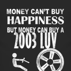 Money Cant Buy Happiness 2003 Chevy LUV Dark Distressed T Shirt
