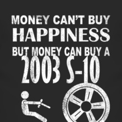 Money Cant Buy Happiness 2003 Chevy S-10 Dark Distressed T Shirt