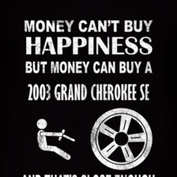 Money Cant Buy Happiness 2003 Grand Cherokee SE Dark Distressed T Shir