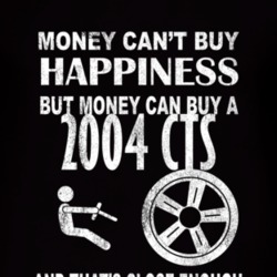 Money Cant Buy Happiness 2004 Cadillac CTS Dark Distressed T Shirt