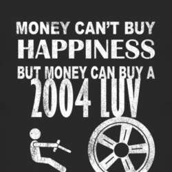 Money Cant Buy Happiness 2004 Chevy LUV Dark Distressed T Shirt