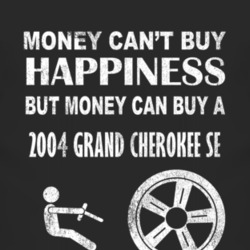 Money Cant Buy Happiness 2004 Grand Cherokee SE Dark Distressed T Shir