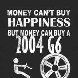 Money Cant Buy Happiness 2004 Pontiac G6 Dark Distressed T Shirt