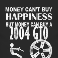 Money Cant Buy Happiness 2004 Pontiac GTO Dark Distressed T Shirt