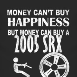 Money Cant Buy Happiness 2005 Cadillac SRX Dark Distressed T Shirt