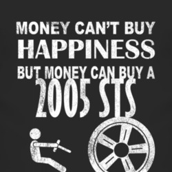 Money Cant Buy Happiness 2005 Cadillac STS Dark Distressed T Shirt