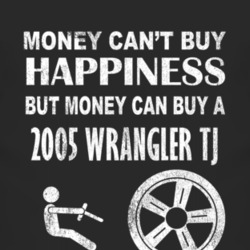 Money Cant Buy Happiness 2005 Wrangler TJ Dark Distressed T Shirt