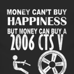 Money Cant Buy Happiness 2006 Cadillac CTS V Dark Distressed T Shirt