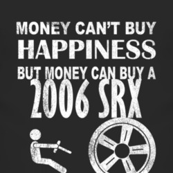 Money Cant Buy Happiness 2006 Cadillac SRX Dark Distressed T Shirt