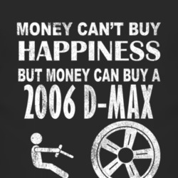 Money Cant Buy Happiness 2006 Chevy D-Max Dark Distressed T Shirt