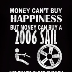 Money Cant Buy Happiness 2006 Chevy Sail Dark Distressed T Shirt
