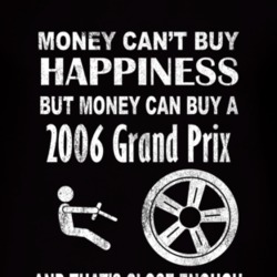 Money Cant Buy Happiness 2006 Pontiac Grand Prix Dark Distressed T Shi