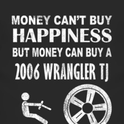Money Cant Buy Happiness 2006 Wrangler TJ Dark Distressed T Shirt