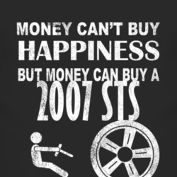 Money Cant Buy Happiness 2007 Cadillac STS Dark Distressed T Shirt