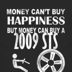 Money Cant Buy Happiness 2009 Cadillac STS Dark Distressed T Shirt