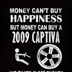 Money Cant Buy Happiness 2009 Chevy Captiva Dark Distressed T Shirt