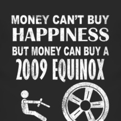 Money Cant Buy Happiness 2009 Chevy Equinox Dark Distressed T Shirt