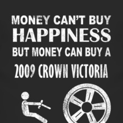 Money Cant Buy Happiness 2009 Crown Victoria Dark Distressed T Shirt