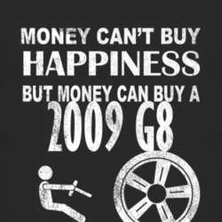 Money Cant Buy Happiness 2009 Pontiac G8 Dark Distressed T Shirt
