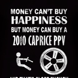 Money Cant Buy Happiness 2010 Chevy Caprice PPV Dark Distressed T Shir