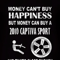Money Cant Buy Happiness 2010 Chevy Captiva Sport Dark Distressed T Sh
