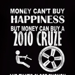 Money Cant Buy Happiness 2010 Chevy Cruze Dark Distressed T Shirt