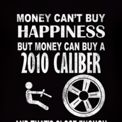 Money Cant Buy Happiness 2010 Dodge Caliber Dark Distressed T Shirt