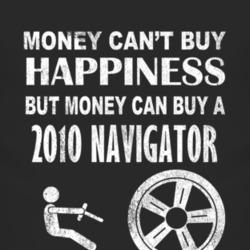 Money Cant Buy Happiness 2010 Lincoln Navigator Dark Distressed T Shir