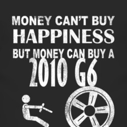 Money Cant Buy Happiness 2010 Pontiac G6 Dark Distressed T Shirt