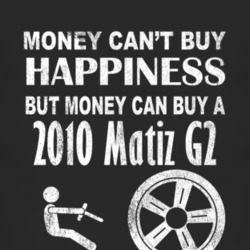 Money Cant Buy Happiness 2010 Pontiac Matiz G2 Dark Distressed T Shirt