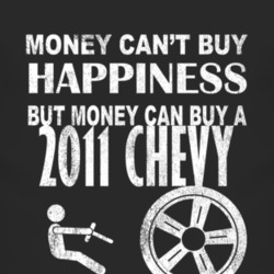Money Cant Buy Happiness 2011 Chevy Chevy Dark Distressed T Shirt