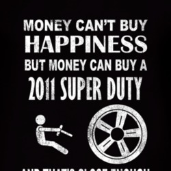 Money Cant Buy Happiness 2011 Super Duty Dark Distressed T Shirt
