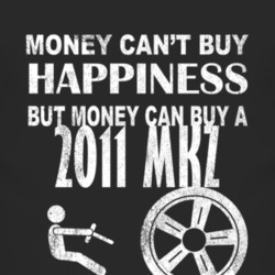 Money Cant Buy Happiness 2011 Lincoln MKZ Dark Distressed T Shirt