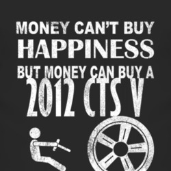 Money Cant Buy Happiness 2012 Cadillac CTS V Dark Distressed T Shirt