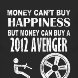 Money Cant Buy Happiness 2012 Dodge Avenger Dark Distressed T Shirt