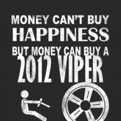 Money Cant Buy Happiness 2012 Dodge Viper Dark Distressed T Shirt
