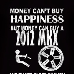 Money Cant Buy Happiness 2012 Lincoln MKX Dark Distressed T Shirt